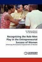 Recognizing the Role Men Play in the Entrepreneurial Success of Women: Enhancing the Economic Empowerment of Women 3838354389 Book Cover