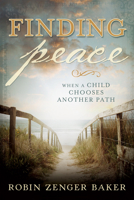 Finding Peace When a Child Chooses Another Path 1462116477 Book Cover