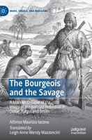 The Bourgeois and the Savage : A Marxian Critique of the Image of the Isolated Individual in Defoe, Turgot and Smith 3030395073 Book Cover