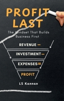 Profit Last: The Mindset That Builds Business First B0FMRW5L23 Book Cover