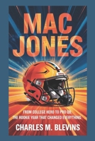 MAC JONES: From College Hero to Pro QB: The Rookie Year That Changed Everything B0F2SNZ2XD Book Cover