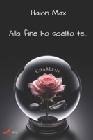 CHARLENE: Alla fine ho scelto te... (Italian Edition) B0F1N2872H Book Cover
