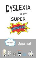 Dyslexia Is My Super Power: 5x8 Lined Writing Journal, Diary, Notebook for Kids and Adults 1729347576 Book Cover
