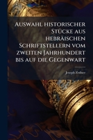 Auswahl historischer StÃ1/4cke aus hebräischen Schriftstellern vom zweiten Jahrhundert bis auf die Gegenwart (German Edition) 1023976471 Book Cover