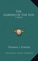 The Garden Of The Sun: A Novel 1163293687 Book Cover