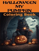 HALLOWEEN MY PUMPKIN: Coloring Book B0CKB3Y54B Book Cover