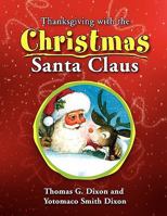 Thanksgiving with the Christmas Santa Claus 1453547959 Book Cover