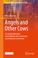 Angels and Other Cows: A Celestial Adventure Into AI Worlds, the Social Good, and Unknown Connections 3031604008 Book Cover