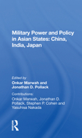 Military Power and Policy in Asian States: China, India, Japan: China, India, Japan 0367170817 Book Cover