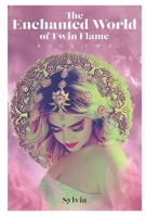 The Enchanted World of Twin Flame: Book Two 0578697505 Book Cover