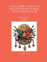 L'exil vers la France des ottomans à Nice: leur généalogie.: Voyage dans le temps: Une quête généalogique ottomane. (French Edition) 2322525901 Book Cover