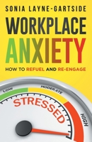 Workplace Anxiety: How to Refuel and Re-Engage 0578656906 Book Cover