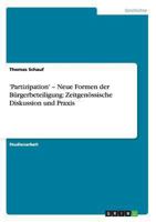 'Partizipation' - Neue Formen Der Burgerbeteiligung: Zeitgenossische Diskussion Und Praxis 3638650464 Book Cover