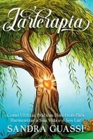 LARTERAPIA: COMO UTILIZAR PRÁTICAS HOLÍSTICAS PARA HARMONIZAR A SUA VIDA E O SEU LAR 650081097X Book Cover
