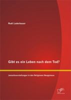 Gibt Es Ein Leben Nach Dem Tod? Jenseitsvorstellungen in Den Religionen Neuguineas 3842873492 Book Cover