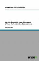 Bernhard von Clairvaux - Leben und Wirken des berühmten Zisterziensers 3638844986 Book Cover