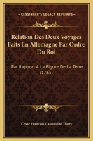 Relation Des Deux Voyages Faits En Allemagne ... Par Rapport � La Figure de la Terre, Pour D�terminer La Grandeur Des Degr�s de Longitude 1147854424 Book Cover