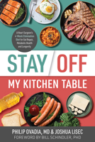 Stay Off My Kitchen Table: A Heart Surgeon's 4-Week Elimination Diet for Gut Repair, Metabolic Health, and Longevity 1628606517 Book Cover