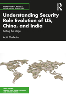 Understanding Security Role Evolution of US, China, and India 1032393114 Book Cover