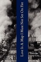 Love Is a Map I Must Not Set on Fire 0578030799 Book Cover