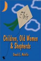 Children, Old Women, and Shepherds 1591292212 Book Cover