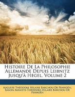 Histoire De La Philosophie Allemande Depuis Leibnitz Jusqu'à Hegel, Volumen II 1143208145 Book Cover