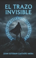EL TRAZO INVISIBLE (Spanish Edition) 6280225038 Book Cover