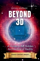 Beyond 3D: A Guide to the Hidden Architecture of Reality B0FL19HF4Z Book Cover