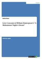 Love Concepts in William Shakespeare's "A Midsummer Night's Dream" 3656369186 Book Cover