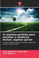 O caminho perfeito para escolher a medicina herbal: aspetos gerais (Portuguese Edition) 6208845130 Book Cover