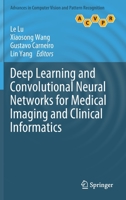 Deep Learning and Convolutional Neural Networks for Medical Imaging and Clinical Informatics (Advances in Computer Vision and Pattern Recognition) 3030139689 Book Cover