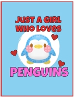 I'm Just a Girl Who Loves Penguins Notebook: Large Blank Book For Writing, Journaling, Doodling or Sketching: 100 Pages, 8.5" x 11". Cute Cover For Girls | Perfect Inexpensive Christmas Gift 170839155X Book Cover