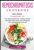 Hemochromatosis Cookbook: MEGA BUNDLE - 3 Manuscripts in 1 - 120+ Pregnancy - friendly recipes including Pizza, Salad, and Casseroles for a delicious and tasty diet 166404647X Book Cover
