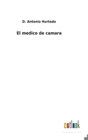 El medico de camara 3752489693 Book Cover