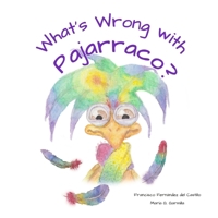 What's Wrong with Pajarraco? 1532875118 Book Cover
