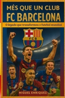 Més que un club: FC Barcelona O legado que transformou o futebol mundial B0FGKRY6TC Book Cover