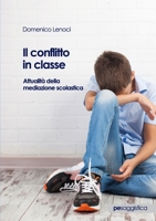 Il conflitto in classe. Attualità della mediazione scolastica 8833000893 Book Cover
