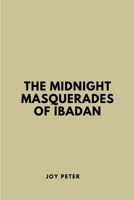 The Midnight Masquerades of Ibadan 9448282966 Book Cover