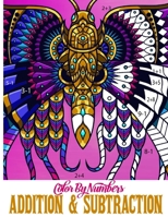 COLOR BY NUMBERS ADDITION & SUBSTRACTION: Adding and Subtracting Color By Numbers, Math Activity Book and Coloring Book For Kids,Different Pictures, ... Grade Math Skills B08TZ54RQP Book Cover