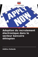 Adoption du recrutement électronique dans le secteur bancaire éthiopien (French Edition) 620759147X Book Cover