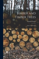 Timber and Timber Trees: Native and Foreign 1017706905 Book Cover