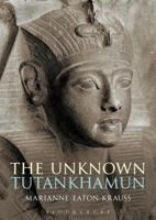 The Unknown Tutankhamun (Bloomsbury Egyptology) 147257561X Book Cover