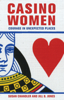 Casino Women: Courage in Unexpected Places 0801450144 Book Cover