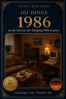 101 Dinge, an die sich nur der Jahrgang 1986 erinnert: Das perfekte Geschenk zum 40. Geburtstag – Eine nostalgische Zeitreise durch die Kindheit der ... Dinge – Die Jahrgangs-Reihe (German Edition)) B0H8B2WTZV Book Cover