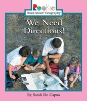 We Need Directions (Rookie Read-About Geography) 0516273809 Book Cover