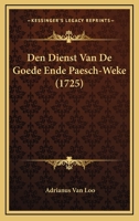 Den Dienst Van De Goede Ende Paesch-Weke (1725) 1165952408 Book Cover