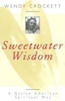 Sweetwater Wisdom: A Native American Spiritual Way 0824514858 Book Cover