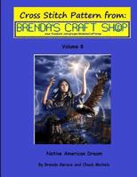 Native American Dream - Cross Stitch Pattern: From Brenda's Craft Shop - Volume 8 1497362865 Book Cover