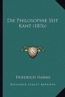 Die Philosophie Seit Kant (1876) 1166801896 Book Cover