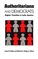 Authoritarians and Democrats: Regime Transition in Latin America (Pitt Latin American (Paperback)) 0822953870 Book Cover